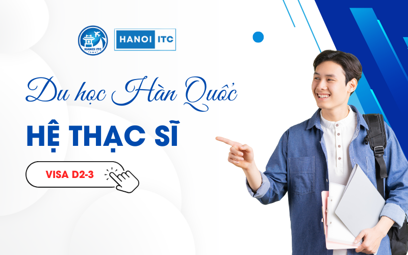 Du học Hàn Quốc hệ Thạc sĩ (Visa D2-3)